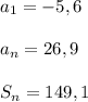 a_1=-5,6  a_n=26,9  S_n=149,1