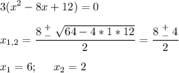 \displaystyle 3(x^2-8x+12)=0x_{1,2}=\frac{8\;^+_-\;\sqrt{64-4*1*12} }{2}=\frac{8\;^+_-\;4}{2}x_1=6;\;\;\;\;\;x_2=2
