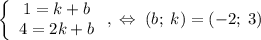 \left\{\begin{array}{c}1=k+b\\4=2k+b\end{array}\right,\;\Leftrightarrow\;(b;\;k)=(-2;\;3)