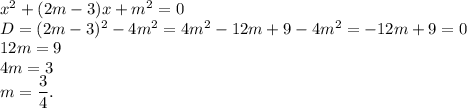 x^2+(2m-3)x+m^2=0\\D=(2m-3)^2-4m^2=4m^2-12m+9-4m^2=-12m+9=0\\12m=9\\4m=3\\m=\dfrac{3}{4}.