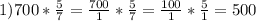 1)700*\frac{5}{7} =\frac{700}{1} *\frac{5}{7} =\frac{100}{1} *\frac{5}{1} =500