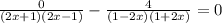 \frac{0}{(2x+1)(2x-1)}-\frac{4}{(1-2x)(1+2x)}=0