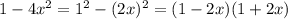 1-4x^2=1^2-(2x)^2=(1-2x)(1+2x)