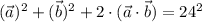 (\vec{a})^2+(\vec{b})^2+2\cdot(\vec{a}\cdot\vec{b})=24^2