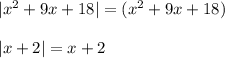|x^2+9x+18|=(x^2+9x+18)|x+2|=x+2