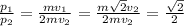 \frac{p_{1} }{p_{2} } =\frac{mv_{1} }{2mv_{2} } =\frac{m\sqrt{2} v_{2} }{2mv_{2}} =\frac{\sqrt{2} }{2}