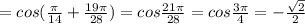 =cos(\frac{\pi }{14} +\frac{19\pi }{28} )=cos{\frac{21\pi }{28} =cos\frac{3\pi }{4} =-\frac{\sqrt{2} }{2}