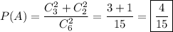 P(A)=\dfrac{C_3^2+C_2^2}{C_6^2} =\dfrac{3+1}{15} =\boxed{\dfrac{4}{15}}