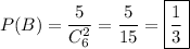 P(B)=\dfrac{5}{C_6^2} =\dfrac{5}{15} =\boxed{\dfrac{1}{3}}