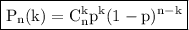 \boxed{\rm P_n(k)=C_n^kp^k(1-p)^{n-k}}