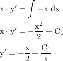 \rm x\cdot y'=\displaystyle \int -x\,\, dxx\cdot y'=-\dfrac{x^2}{2}+C_1\\ \\ y'=-\dfrac{x}{2}+\dfrac{C_1}{x}