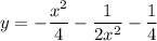 y=-\dfrac{x^2}{4}-\dfrac{1}{2x^2}-\dfrac{1}{4}