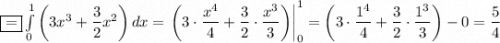 \boxed{=}\int\limits^1_0\left(3x^3+\dfrac{3}{2}x^2\right)dx =\left.\left(3\cdot\dfrac{x^4}{4} +\dfrac{3}{2}\cdot\dfrac{x^3}{3}\right)\right|_0^1=\left(3\cdot\dfrac{1^4}{4} +\dfrac{3}{2}\cdot\dfrac{1^3}{3}\right)-0=\dfrac{5}{4}