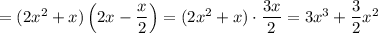 =(2x^2+x)\left(2x-\dfrac{x}{2}\right)=(2x^2+x)\cdot\dfrac{3x}{2}=3x^3+\dfrac{3}{2}x^2