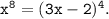 \tt~x^8=(3x-2)^4.