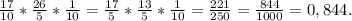 \frac{17}{10}*\frac{26}{5} * \frac{1}{10} = \frac{17}{5} * \frac{13}{5} * \frac{1}{10} = \frac{221}{250} = \frac{844}{1000} = 0,844.