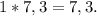 1*7,3=7,3.