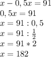 x-0,5x=91\\0,5x=91\\x=91:0,5\\x=91:\frac{1}{2} \\x=91*2\\x=182
