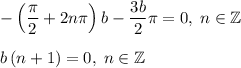 -\left(\dfrac{\pi}{2}+2n\pi\right)b-\dfrac{3b}{2}\pi=0,\;n\in\mathbb{Z}b\left(n+1\right)=0,\;n\in\mathbb{Z}