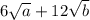 6\sqrt{a} +12\sqrt{b}