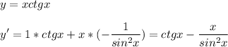 \displaystyle y=xctgxy'=1*ctgx+x*(-\frac{1}{sin^2x}) =ctgx-\frac{x}{sin^2x}