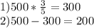 1)500* \frac{3}{5} =300\\2)500-300=200