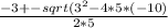 \frac{-3 +- sqrt(3^{2}-4*5*(-10)}{2*5}