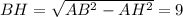 BH=\sqrt{AB^2-AH^2}=9