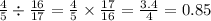 \frac{4}{5} \div \frac{16}{17} = \frac{4}{5} \times \frac{17}{16} = \frac{3.4}{4} = 0.85