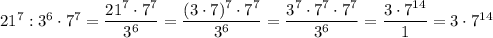21^7:3^6\cdot 7^7=\dfrac{21^7\cdot 7^7}{3^6}=\dfrac{(3\cdot 7)^7\cdot 7^7}{3^6}=\dfrac{3^7\cdot 7^7\cdot 7^7}{3^6}=\dfrac{3\cdot 7^{14}}{1}=3\cdot 7^{14}