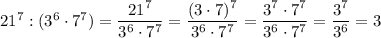 21^7:(3^6\cdot 7^7)=\dfrac{21^7}{3^6\cdot 7^7}=\dfrac{(3\cdot 7)^7}{3^6\cdot 7^7}=\dfrac{3^7\cdot 7^7}{3^6\cdot 7^7}=\dfrac{3^7}{3^6}=3