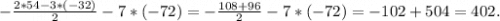 -\frac{2*54-3*(-32)}{2} - 7*(-72) = -\frac{108+96}{2} - 7*(-72) = -102 + 504 = 402.