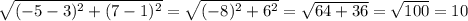 \sqrt{(-5-3)^2+(7-1)^2}=\sqrt{(-8)^2+6^2}=\sqrt{64+36}=\sqrt{100}=10