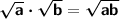 \rm \boldsymbol{ \sf \sqrt{a}\cdot \sqrt{b} } \bf =\boldsymbol{\sf \sqrt{ab} }