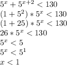 5^{x} + 5^{x+2} < 130\\ (1+5^{2})*5^{x}