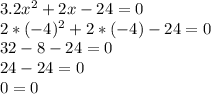 3. 2x^{2} +2x-24=0\\2*(-4)^{2} +2*(-4)-24=0\\32-8-24=0\\24-24=0\\0=0