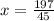 x = \frac{197}{45}