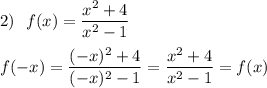 2)\ \ f(x)=\dfrac{x^2+4}{x^2-1}f(-x)=\dfrac{(-x)^2+4}{(-x)^2-1}=\dfrac{x^2+4}{x^2-1}=f(x)