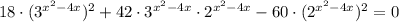 18 \cdot(3^{x^2-4x})^2+42\cdot3^{x^2-4x} \cdot2^{x^2-4x}- 60\cdot(2^{x^2 - 4x})^2 =0