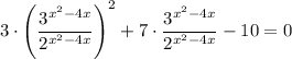 3 \cdot\left(\dfrac{3^{x^2-4x}}{2^{x^2 - 4x}}\right)^2 +7\cdot\dfrac{3^{x^2-4x}}{2^{x^2 - 4x}} - 10=0