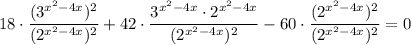 18 \cdot\dfrac{(3^{x^2-4x})^2}{(2^{x^2 - 4x})^2} +42\cdot\dfrac{3^{x^2-4x} \cdot2^{x^2-4x}}{(2^{x^2 - 4x})^2} - 60\cdot\dfrac{(2^{x^2 - 4x})^2}{(2^{x^2 - 4x})^2} =0