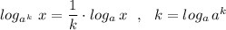 log_{a^{k}}\ x=\dfrac{1}{k}\cdot log_{a}\, x\ \ ,\ \ k=log_{a}\, a^{k}