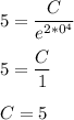 \displaystyle 5=\frac{C}{e^{2*0^4}}5=\frac{C}{1}C=5