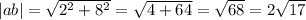|ab| = \sqrt{ {2}^{2} + {8}^{2} } = \sqrt{4 + 64} = \sqrt{68} = 2 \sqrt{17} \\