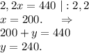 2,2x=440\ |:2,2\\x=200.\ \ \ \ \Rightarrow\\200+y=440\\y=240.