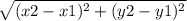 \sqrt{(x2 - x1)^2+(y2 - y1)^2}