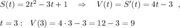 S(t)=2t^2-3t+1\ \ \ \Rightarrow \ \ \ V(t)=S'(t)=4t-3\ \ ,t=3:\ \ V(3)=4\cdot 3-3=12-3=9