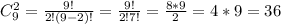 C_9^2=\frac{9!}{2!(9-2)!}=\frac{9!}{2!7!}=\frac{8*9}{2}=4*9=36