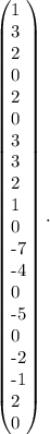 \left(\begin{array}{}1&3&2&0&2\\0&3&3&2&1\\0&-7&-4&0&-5\\ 0&-2&-1&2&0\end{array}\right).