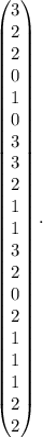 \left(\begin{array}{}3&2&2&0&1\\0&3&3&2&1\\1&3&2&0&2\\ 1&1&1&2&2\end{array}\right).